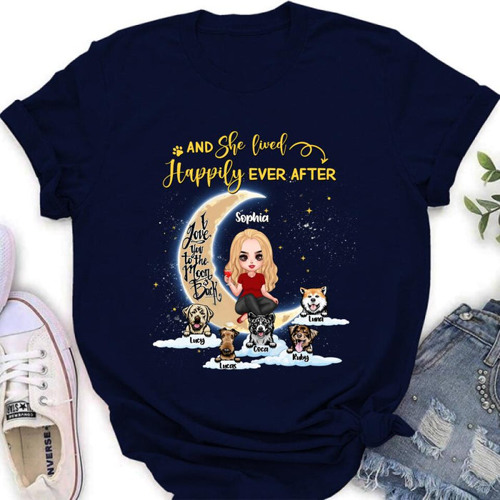 Personalized Dog Mom On Moon Shirt - Girl With Up to 5 Dogs - Gift Idea For Dog Lover - And She Lived Happily Ever After