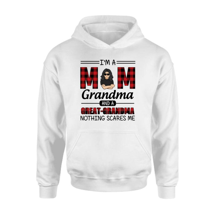 Custom Personalized Grandma Unisex T-shirt/ Sweatshirt/ Hoodie/ Long Sleeve - Gift For Grandma - I'm A Mom Grandma and A Great-Grandma Nothing Scares Me