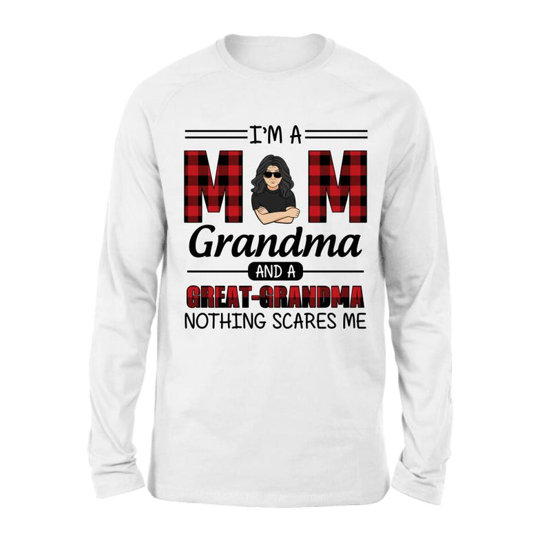 Personalized Grandma Unisex T-shirt/Sweatshirt/Hoodie/Long Sleeve - Gift For Grandma - I'm A Mom Grandma and A Great-Grandma Nothing Scares Me