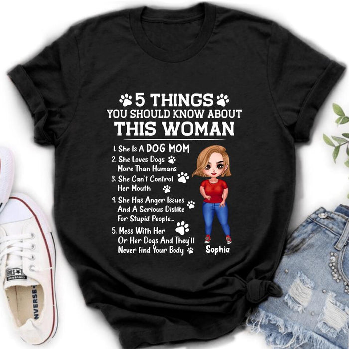 Custom Personalized Dog Mom Shirt - Gift Idea For Dog Lovers/Mother's Day - 5 Things You Should Know About This Woman