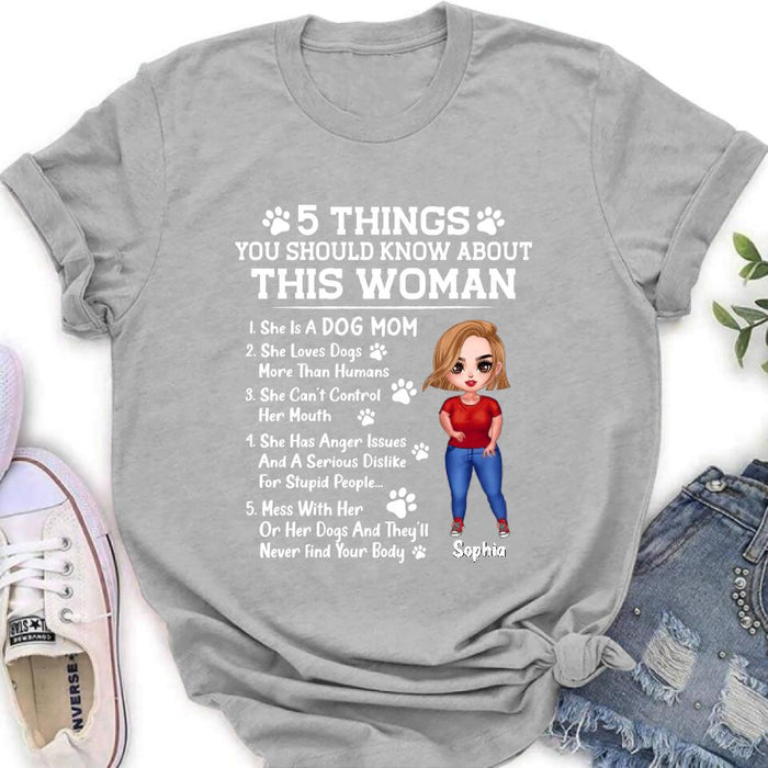 Custom Personalized Dog Mom Shirt - Gift Idea For Dog Lovers/Mother's Day - 5 Things You Should Know About This Woman