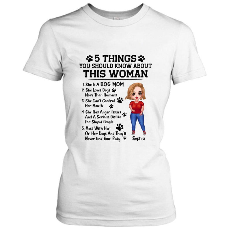 Personalized Dog Mom Shirt - Best Mother's Day Gift Idea For Dog Lovers - 5 Things You Should Know About This Woman