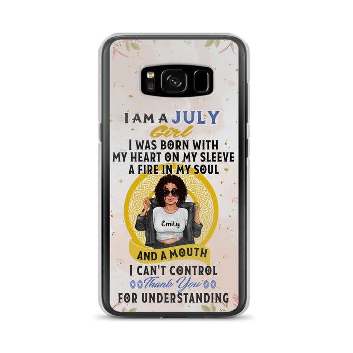 Custom Personalized I Am A July Girl Phone Case - Birthday Gift Idea For Girl - Case For iPhone And Samsung