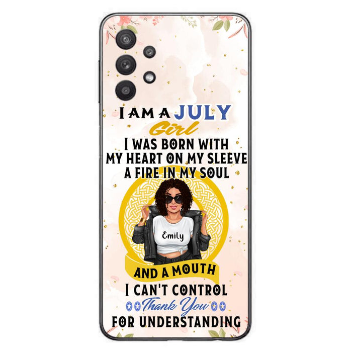 Custom Personalized I Am A July Girl Phone Case - Birthday Gift Idea For Girl - Case For iPhone And Samsung