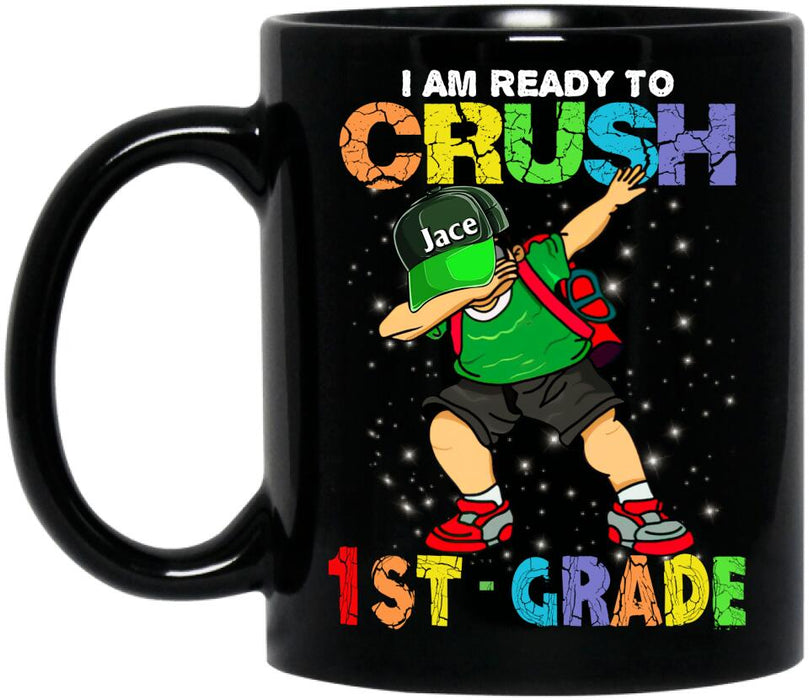 Custom Personalized Back To School Coffee Mug - Gift For Girls/ Boys - I Am Ready To Crush First Day Of School