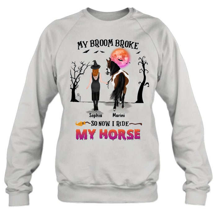 Custom Personalized Horse Girl Shirt/ Hoodie - Gift Idea For Halloween/ Horse Lover up to 4 Horses - My Broom Broke So Now I Ride My Horse