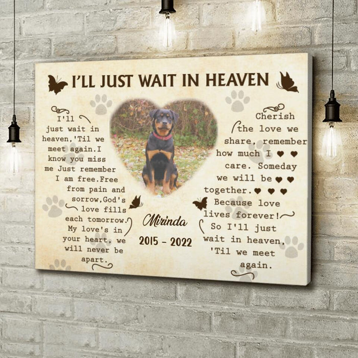 Custom Photo Canvas - Memorial Gift Idea for Dog Lover - I'll Just Wait In Heaven