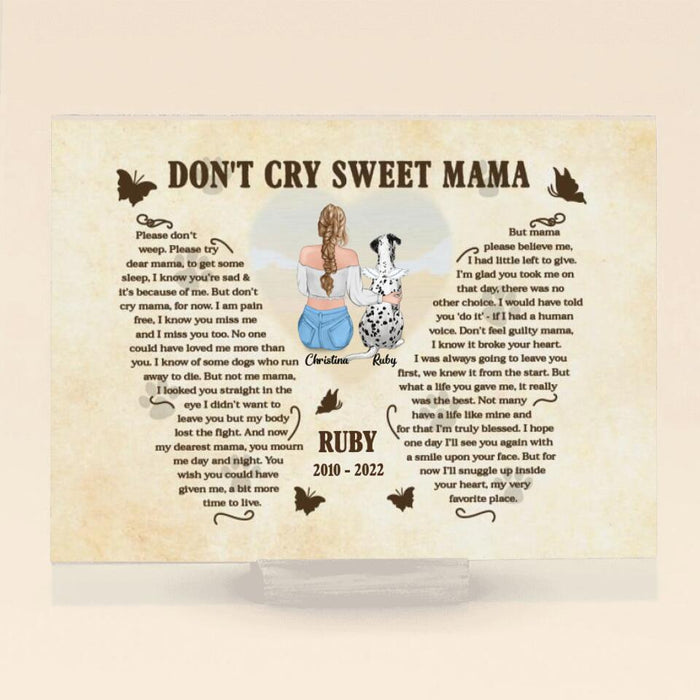 Custom Personalized Don't cry sweet Mama Acrylic Plaque - Memorial Gift Idea For Dog/ Cat Lover