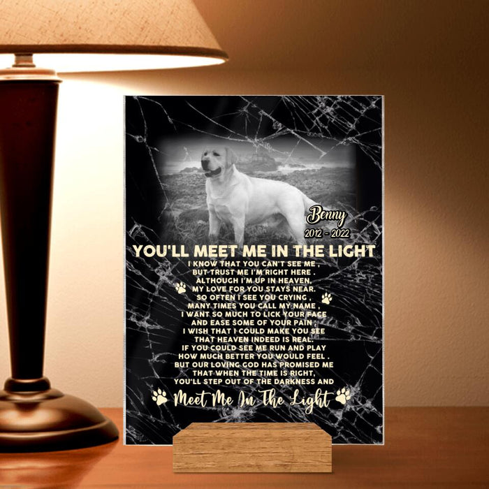 Custom Photo Memorial Dog Acrylic Plaque - Memorial Gift Idea For Dog Lovers/Dog Owners - You'll Meet Me In The Light