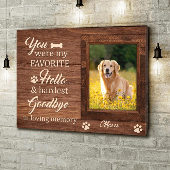 Custom Personalized Photo Memorial Dog Canvas - Memorial Gifts For Dog Lovers - You Were My Favorite Hello & Hardest Goodbye In Loving Memory