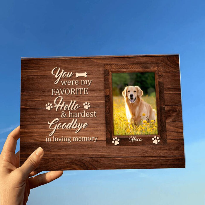 Custom Personalized Photo Memorial Dog Acrylic Plaque - Memorial Gifts For Dog Lovers - You Were My Favorite Hello & Hardest Goodbye In Loving Memory