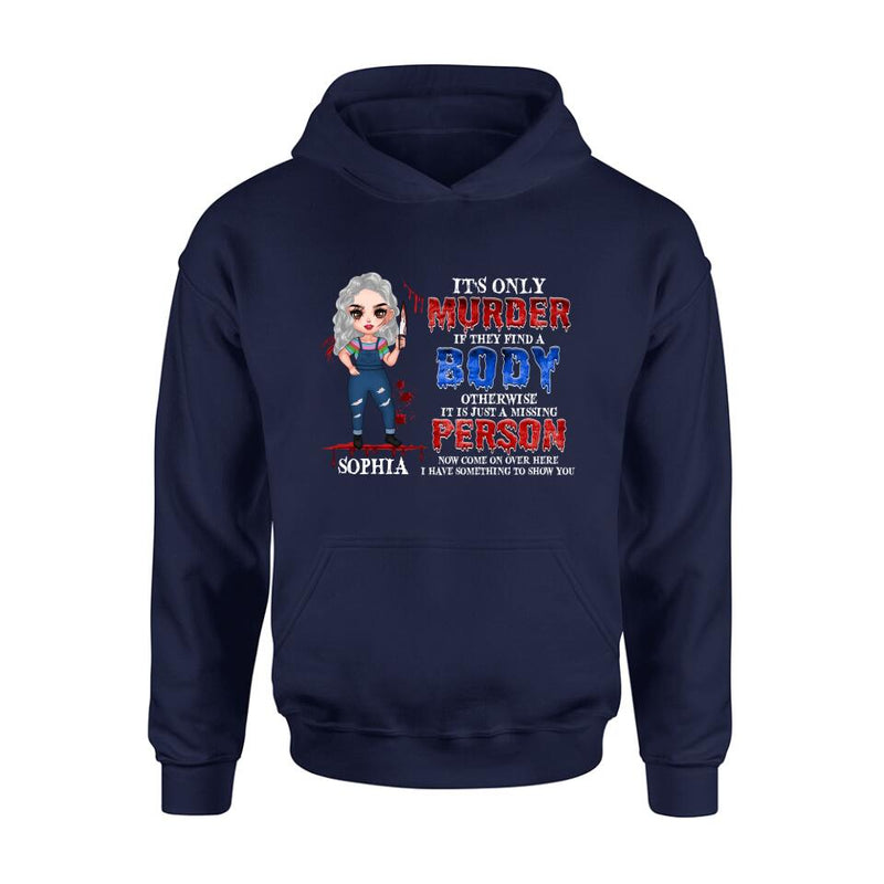 Personalized Horror Girl Shirt/Hoodie - Halloween Gift For Girls - It's only Murder If They Find A Body