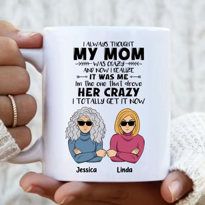 Custom Personalized Coffee Mug - Mother's Day Gift Idea From Daughter/Son - I Always Thought My Mom Was Crazy