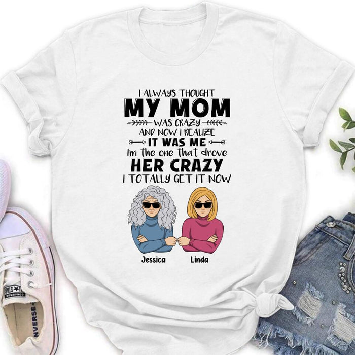 Custom Personalized Shirt/ Hoodie - Mother's Day Gift Idea From Daughter/ Son To Mother - I Always Thought My Mom Was Crazy