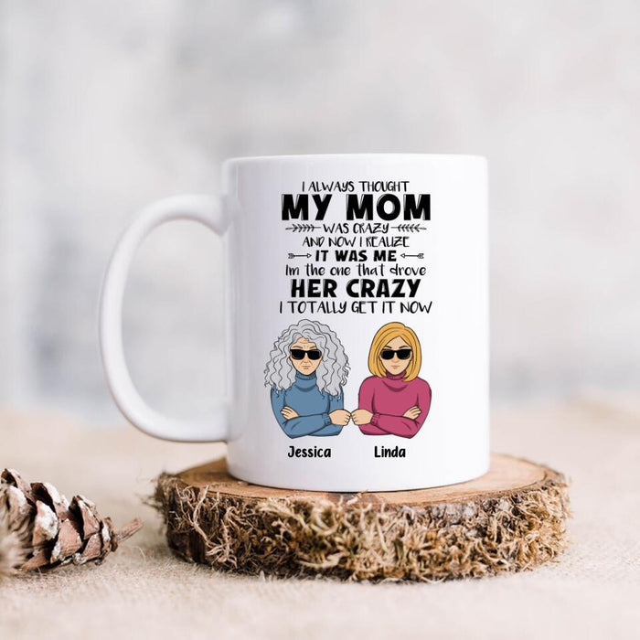 Custom Personalized Coffee Mug - Mother's Day Gift Idea From Daughter/Son - I Always Thought My Mom Was Crazy