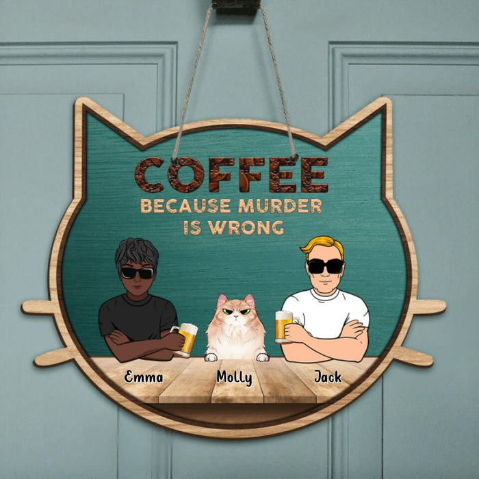 Custom Personalized Cat Door Sign - Gift Idea For Cat Lovers - Up to 6 Cats - Coffee Because Murder Is Wrong