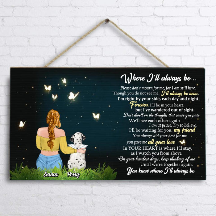 Custom Personalized Memorial Pet Wooden Sign - Upto 5 Dogs/ Cats - Memorial Gift Idea For Dog/ Cat Lover - Where I'll Always Be