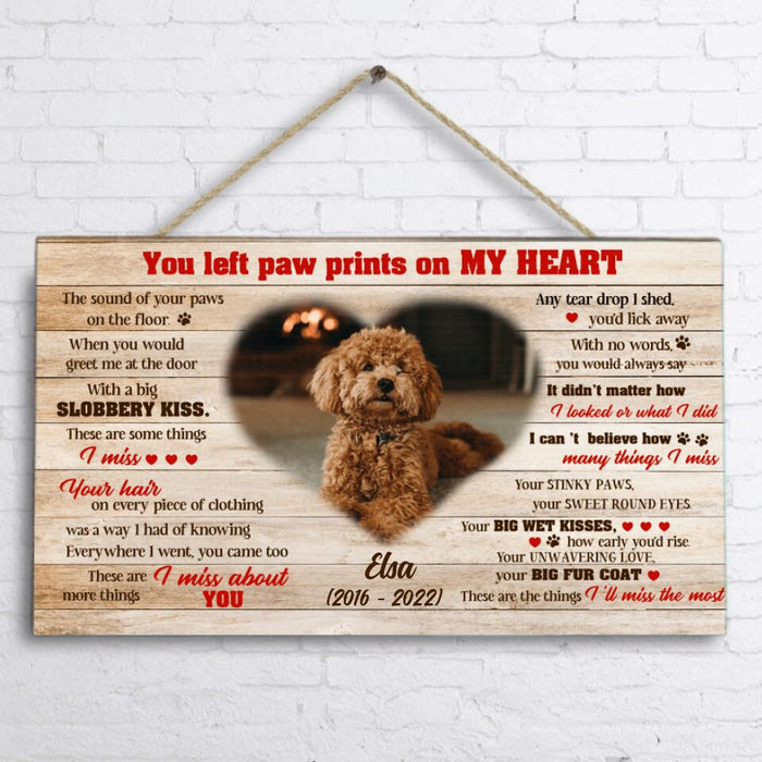 Custom Photo Dog Wooden Sign - Memorial Passing Gift For Dog Lover - You Left Paw Prints On My Heart