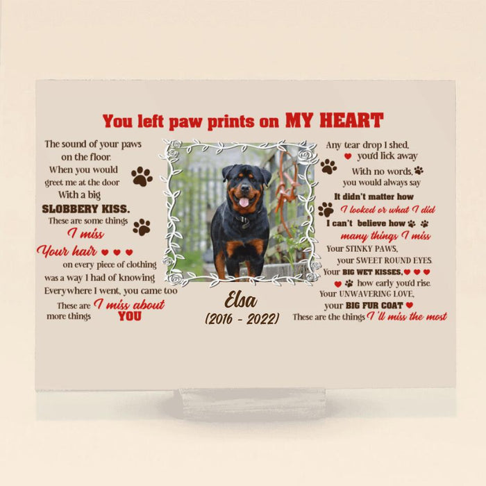 Custom Photo Dog Acrylic Plaque - Memorial Passing Gift For Dog Lover - You Left Paw Prints On My Heart