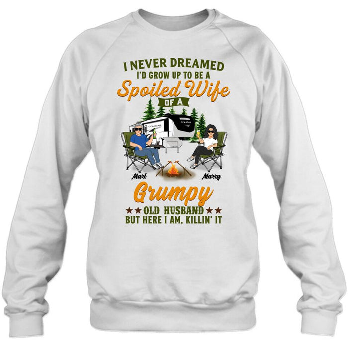 Custom Personalized Camping Couple Shirt - Gift Idea For Couple/Camping Lovers - I Never Dreamed I'd Grow Up To Be A Spoiled Wife Of A Grumpy Old Husband