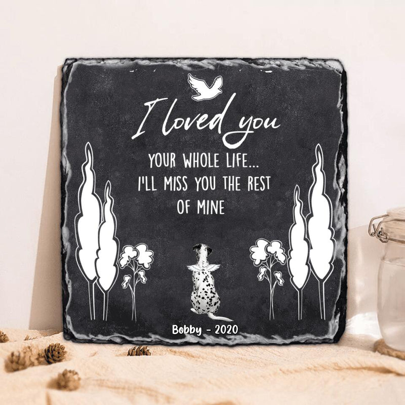 Personalized Memorial Dog Square Lithograph - Memorial Gift For Dog Lover - I Loved You Your Whole Life I'll Miss You The Rest Of Mine