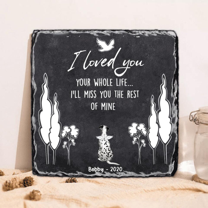 Custom Personalized Memorial Dog Square Lithograph - Memorial Gift For Dog Lover - I Loved You Your Whole Life I'll Miss You The Rest Of Mine