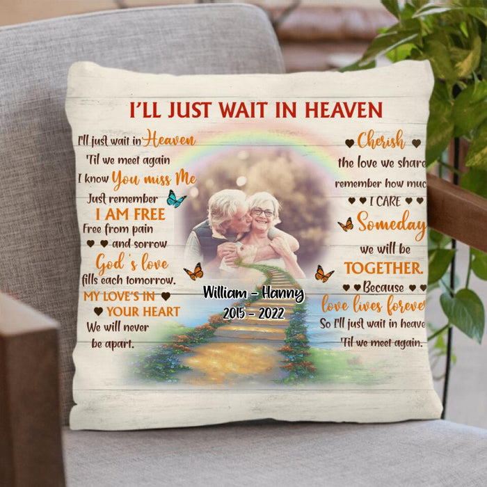 Custom Photo Pillow Cover - Memorial Gift Idea - I'll Just Wait In Heaven