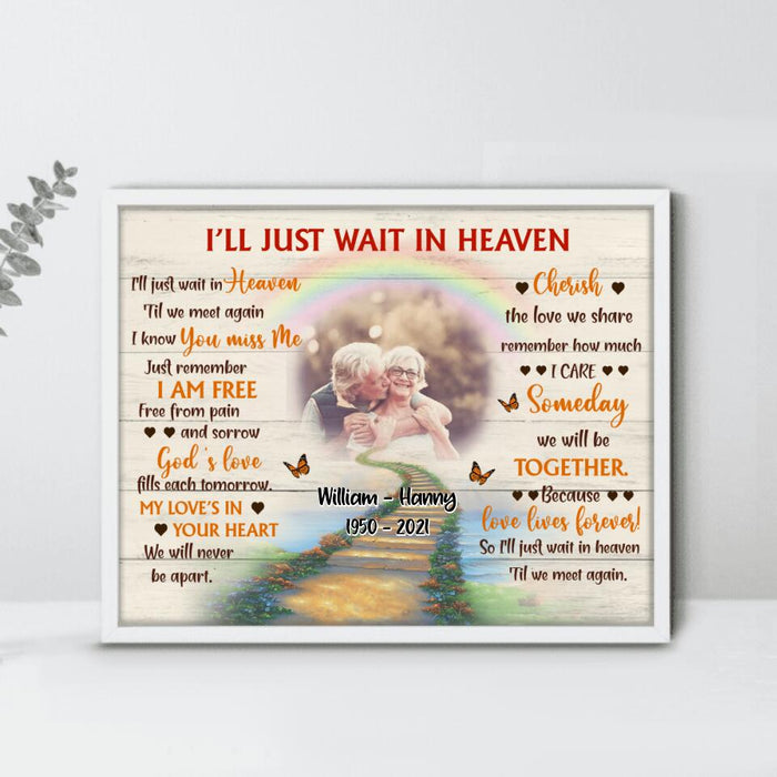 Custom Photo Poster - Memorial Gift Idea - I'll Just Wait In Heaven