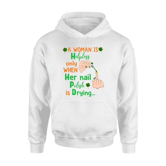 Custom Personalized Nail Tech Unisex T-shirt/ Sweatshirt/ Hoodie - Perfect Gift For Friends - A Woman Is Helpless Only When Her Nail Polish Is Drying