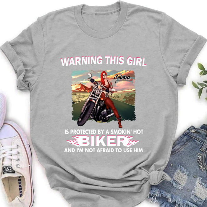 Personalized Biker Girl Shirt - Gift Idea For Biking Lovers - Warning This Girl Is Protected By A Smokin' Hot Biker And I'm Not Afraid To Use Him