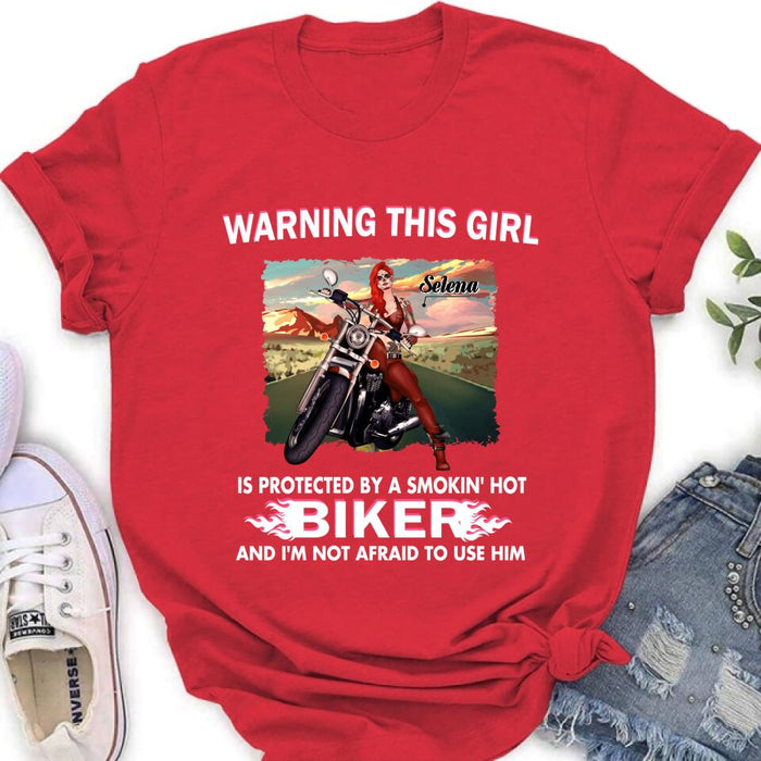 Personalized Biker Girl Shirt - Gift Idea For Biking Lovers - Warning This Girl Is Protected By A Smokin' Hot Biker And I'm Not Afraid To Use Him