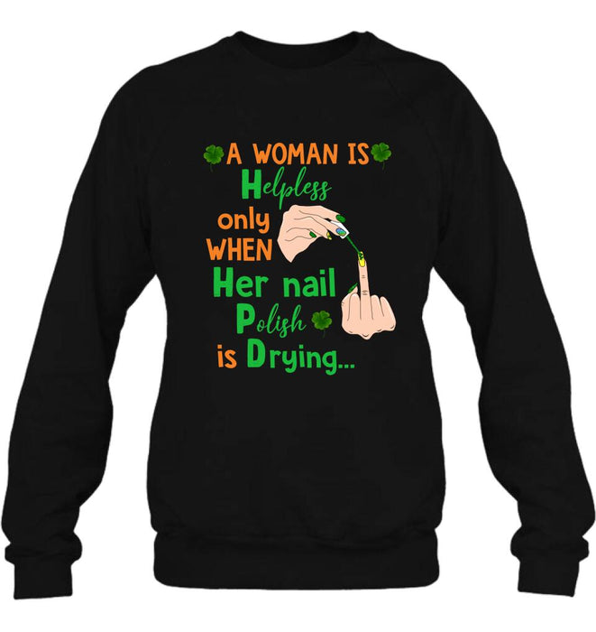 Custom Personalized Nail Tech Unisex T-shirt/ Sweatshirt/ Hoodie - Perfect Gift For Friends - A Woman Is Helpless Only When Her Nail Polish Is Drying