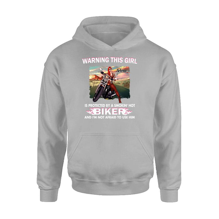 Personalized Biker Girl Shirt - Gift Idea For Biking Lovers - Warning This Girl Is Protected By A Smokin' Hot Biker And I'm Not Afraid To Use Him