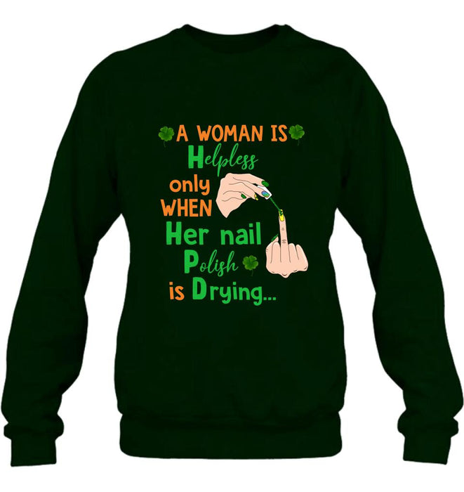 Custom Personalized Nail Tech Unisex T-shirt/ Sweatshirt/ Hoodie - Perfect Gift For Friends - A Woman Is Helpless Only When Her Nail Polish Is Drying