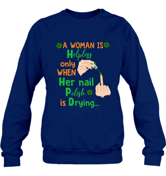 Custom Personalized Nail Tech Unisex T-shirt/ Sweatshirt/ Hoodie - Perfect Gift For Friends - A Woman Is Helpless Only When Her Nail Polish Is Drying