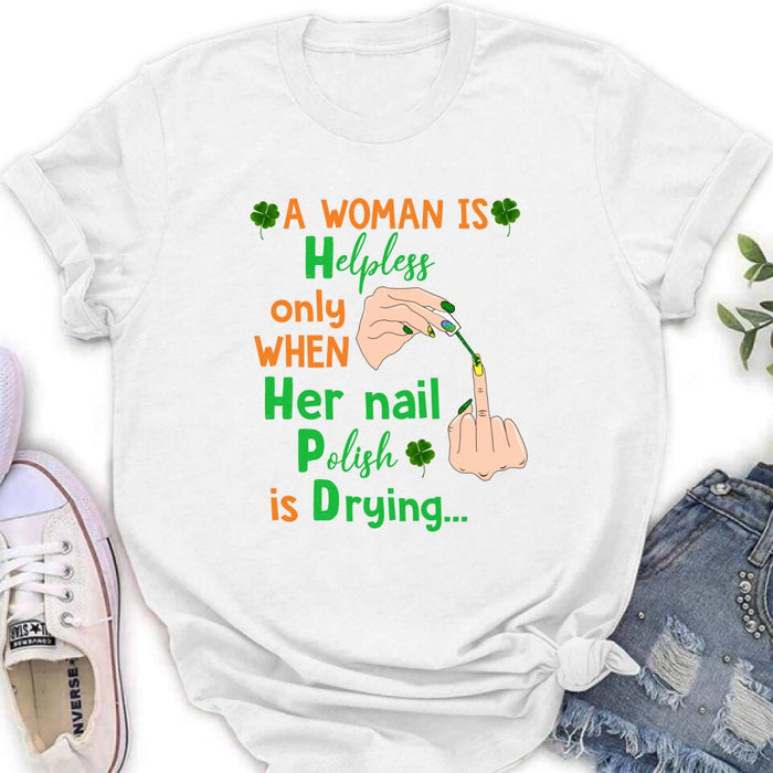 Custom Personalized Nail Tech Unisex T-shirt/ Sweatshirt/ Hoodie - Perfect Gift For Friends - A Woman Is Helpless Only When Her Nail Polish Is Drying