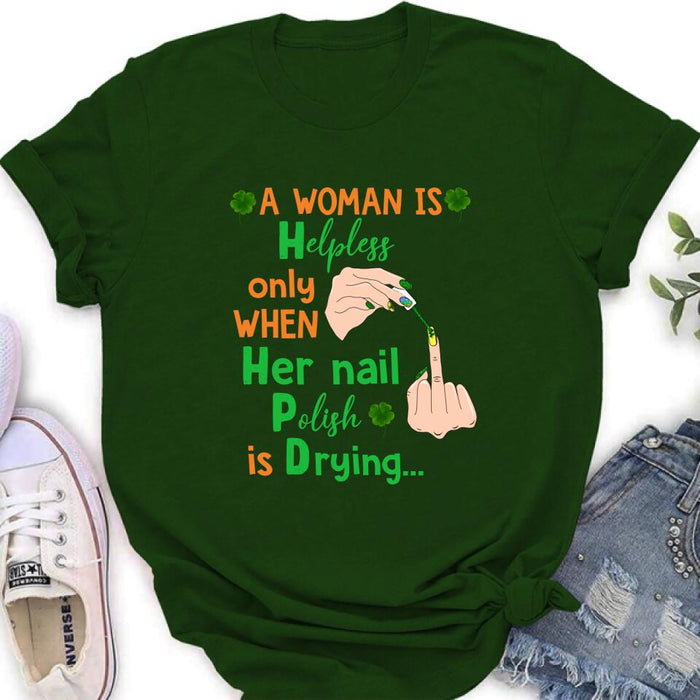 Custom Personalized Nail Tech Unisex T-shirt/ Sweatshirt/ Hoodie - Perfect Gift For Friends - A Woman Is Helpless Only When Her Nail Polish Is Drying