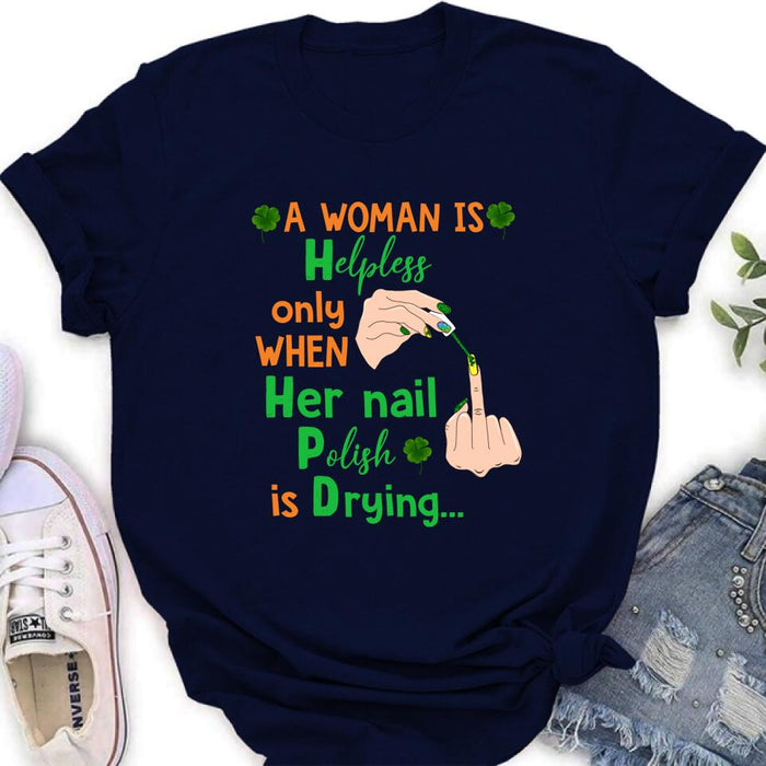 Custom Personalized Nail Tech Unisex T-shirt/ Sweatshirt/ Hoodie - Perfect Gift For Friends - A Woman Is Helpless Only When Her Nail Polish Is Drying