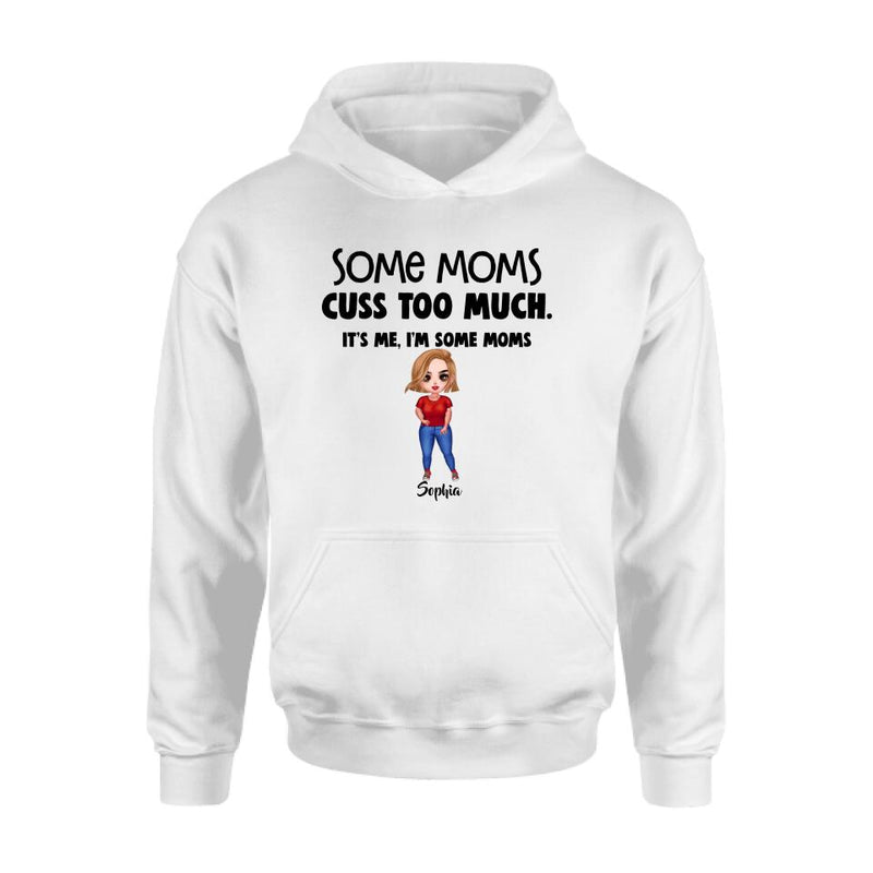 Personalized Some Moms Shirt/Pullover Hoodie - Mother's Day Gift For Family - It's Me I'm Some Moms