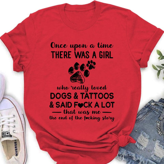 Girl Love Dogs And Tattoos Shirt/Hoodie - Best Gift Idea For Dog Lovers/Mother's Day - Once Upon A Time There Was A Girl Who Really Loved Dogs & Tattoos