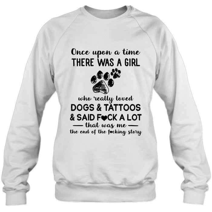 Girl Love Dogs And Tattoos Shirt/Hoodie - Best Gift Idea For Dog Lovers/Mother's Day - Once Upon A Time There Was A Girl Who Really Loved Dogs & Tattoos