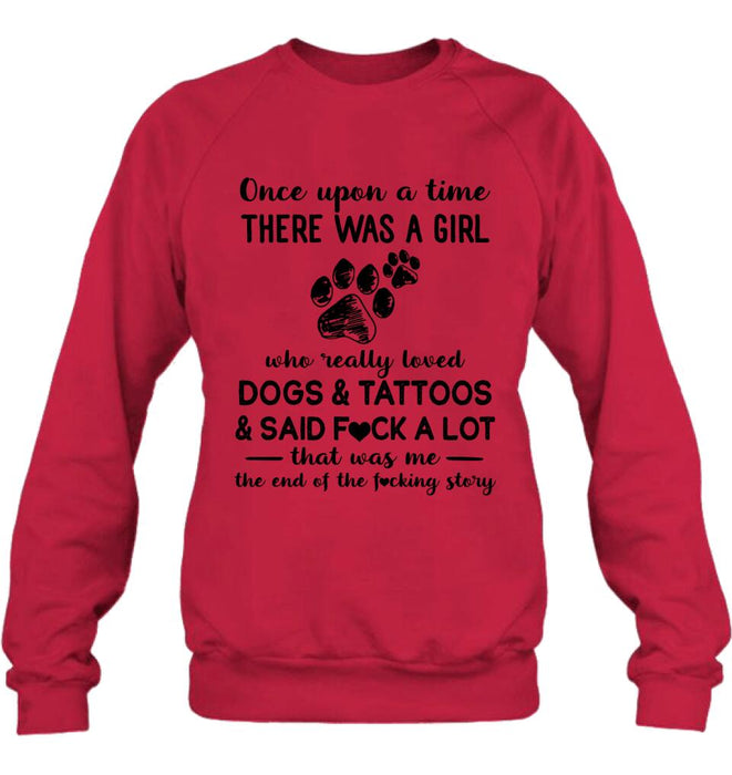 Girl Love Dogs And Tattoos Shirt/Hoodie - Best Gift Idea For Dog Lovers/Mother's Day - Once Upon A Time There Was A Girl Who Really Loved Dogs & Tattoos