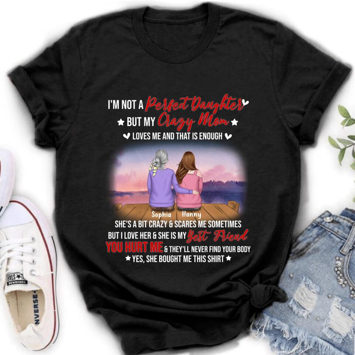 Personalized Mother And Daughter Shirt/ Pullover Hoodie - Gift For Daughter From Mom/ Mother's Day - I'm Not A Perfect Daughter But My Crazy Mom Loves Me And That Is Enough