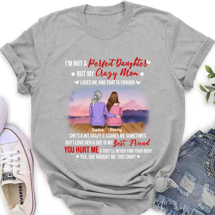 Personalized Mother And Daughter Shirt/ Pullover Hoodie - Gift For Daughter From Mom/ Mother's Day - I'm Not A Perfect Daughter But My Crazy Mom Loves Me And That Is Enough