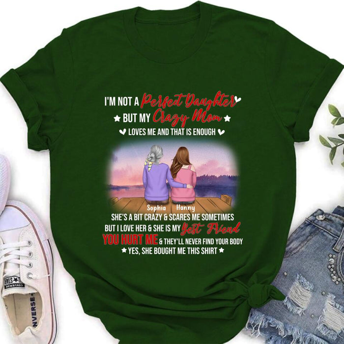 Personalized Mother And Daughter Shirt/ Pullover Hoodie - Gift For Daughter From Mom/ Mother's Day - I'm Not A Perfect Daughter But My Crazy Mom Loves Me And That Is Enough