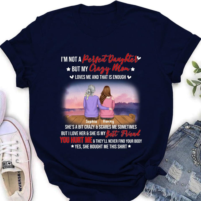 Personalized Mother And Daughter Shirt/ Pullover Hoodie - Gift For Daughter From Mom/ Mother's Day - I'm Not A Perfect Daughter But My Crazy Mom Loves Me And That Is Enough