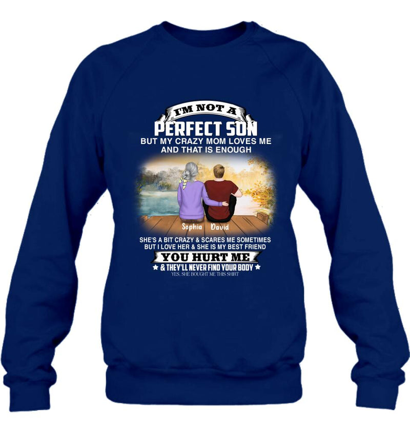 Custom Personalized Mother And Son Shirt/ Pullover Hoodie - Gift For Son From Mom/ Mother's Day -  I'm Not A Perfect
Son But My Crazy Mom Loves Me And That Is Enough