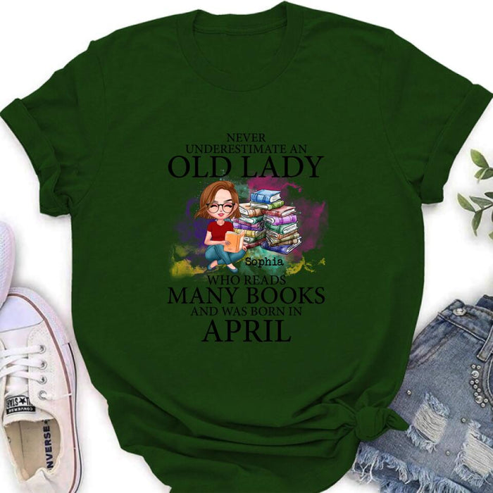 Personalized Old Lady Book Shirt/Pullover Hoodie - Gift Idea For Books Lover - Never Underestimate An Old Lady Who Reads Many Books And Was Born In April