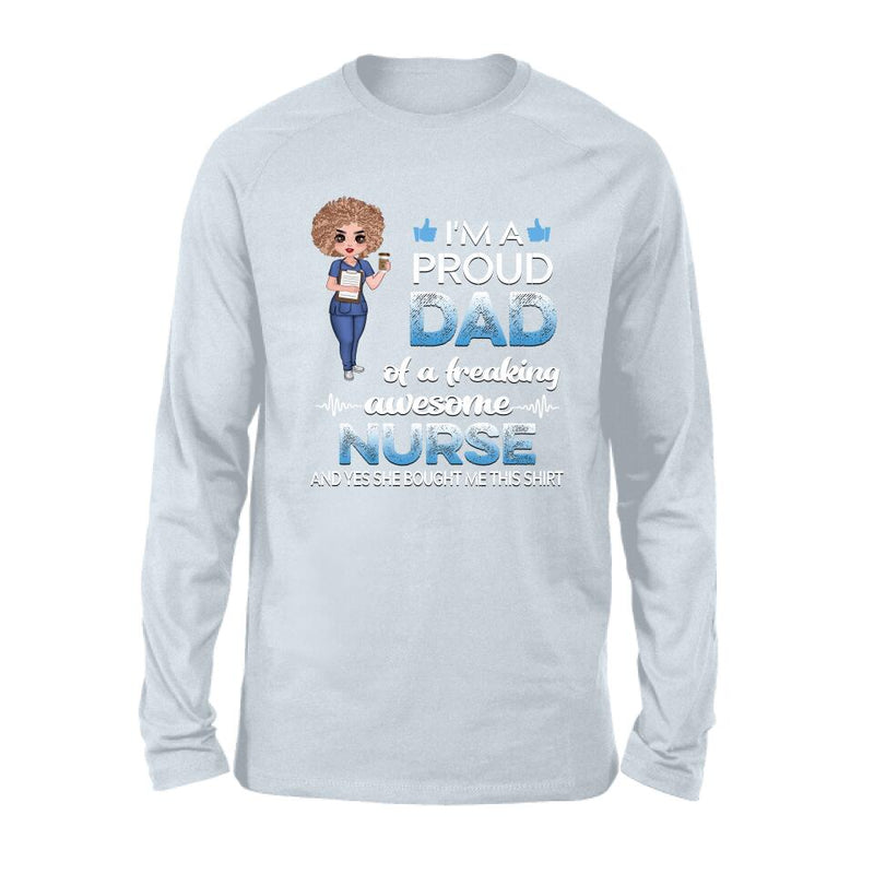 Personalized Nurse Shirt - Best Gift Idea For Nurses - I'm A Proud Dad Of A Freaking Awesome Nurse And Yes She Bought Me This Shirt
