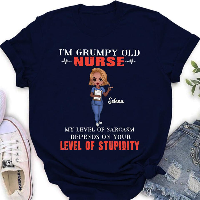 Personalized Grumpy Old Nurse Shirt/Pullover Hoodie - Gift Idea For Nurse - My Level Of Sarcasm Depends On Your Level Of Stupidity